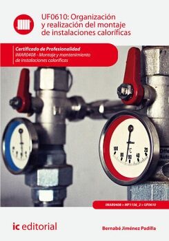 ORGANIZACI�N Y REALIZACI�N DEL MONTAJE DE INSTALACIONES CALOR�FICAS. IMAR0408 - MONTAJE Y MANTENIMIENTO DE INSTALACIONES