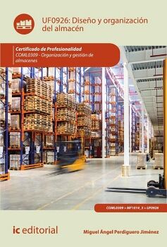 DISE�O Y ORGANIZACI�N DEL ALMAC�N. COML0309 - ORGANIZACI�N Y GESTI�N DE ALMACENES