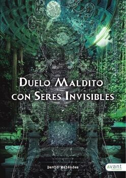 DUELO MALDITO CON SERES INVISIBLES