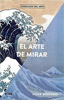 ARTE DE MIRAR, EL                         (ESENCIALES DEL ARTE)