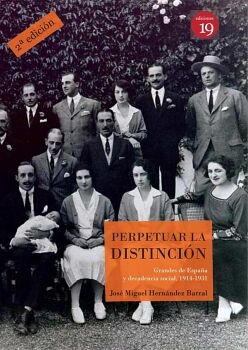 PERPETUAR LA DISTINCI�N GRANDES DE ESPA�A Y DECADENCIA SOCIAL, 1914-1931
