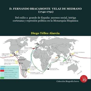 D. FERNANDO BRACAMONTE VELAZ DE MEDRANO (1742-1791). DEL EXILIO A GRANDE DE ESPAA: ASCENSO SOCIAL, INTRIGA CORTESANA Y