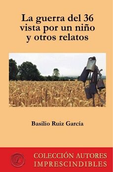 LA GUERRA DEL 36 VISTA POR UN NI�O Y OTROS RELATOS