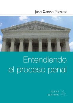 ENTENDIENDO EL PROCESO PENAL