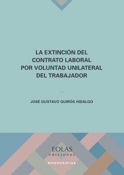 LA EXTINCIN DEL CONTRATO LABORAL POR VOLUNTAD UNILATERAL DEL TRABAJADOR