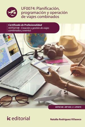 PLANIFICACI�N, PROGRAMACI�N Y OPERACI�N DE VIAJES COMBINADOS. HOTG0108 - CREACI�N Y GESTI�N DE VIAJES COMBINADOS Y EVENT