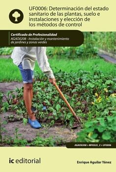 DETERMINACI�N DEL ESTADO SANITARIO DE LAS PLANTAS, SUELO E INSTALACIONES Y ELECCI�N DE LOS M�TODOS DE CONTROL. AGAO0208