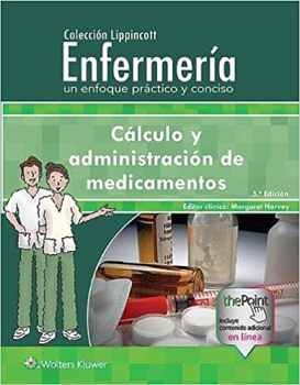 COLECCI�N LIPPINCOTT ENFERMER�A 5ED. -C�LCULO Y ADMON. DE M