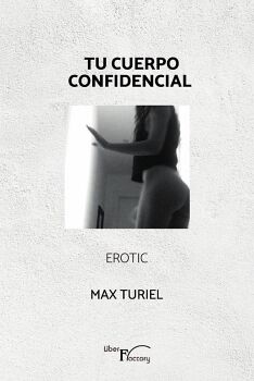 TU CUERPO CONFIDENCIAL. EROTIC.