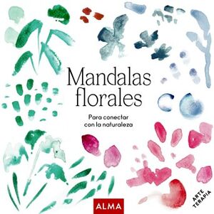 MANDALAS FLORALES -PARA CONECTAR CON LA NATURALEZA-