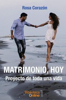 MATRIMONIO, HOY: PROYECTO DE TODA UNA VIDA