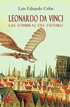 LEONARDO DA VINCI, LAS SOMBRAS DEL FUTURO