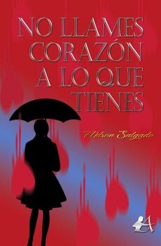 NO LLAMES CORAZ�N A LO QUE TIENES