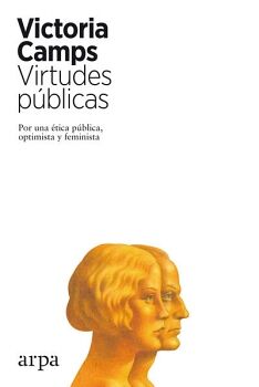 VIRTUDES PBLICAS. POR UNA TICA PBLICA, OPTIMISTA Y FEMINISTA