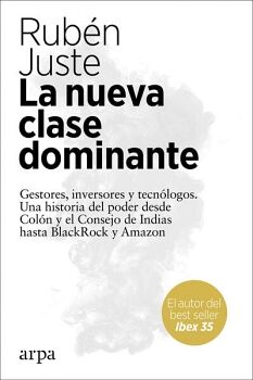 NUEVA CLASE DOMINANTE, LA. GESTORES, INVERSORES Y TECNLOGOS. UNA HISTORIA DEL PODER DESDE COLN Y EL CONSEJO DE INDIAS