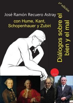 DILOGOS SOBRE EL BIEN Y DEL MAL CON HUME, KANT, SCHOPENHAUER Y ZUBIRI