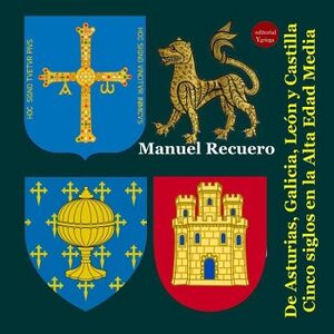 DE ASTURIAS, GALICIA, LEN Y CASTILLA. CINCO SIGLOS EN LA ALTA EDAD MEDIA,