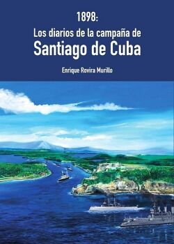 1898: LOS DIARIOS DE LA CAMPAA DE SANTIAGO DE CUBA