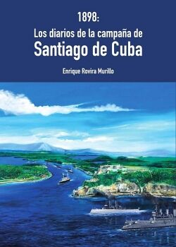 1898: LOS DIARIOS DE LA CAMPA�A DE SANTIAGO DE CUBA