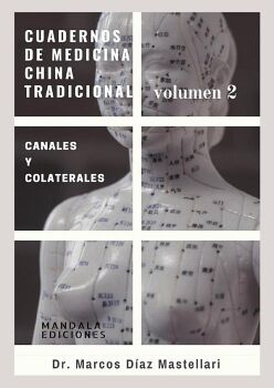 CUADERNOS DE MEDICINA CHINA VOLUMEN II. CANALES Y COLATERALES