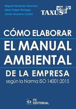 C�MO ELABORAR EL MANUAL AMBIENTAL DE LA EMPRESA SEG�N LA NORMA ISO 14001:2015