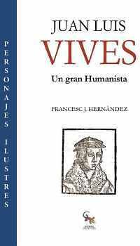 JUAN LUIS VIVES -UN GRAN HUMANISTA-       (COL.PERSONAJES)