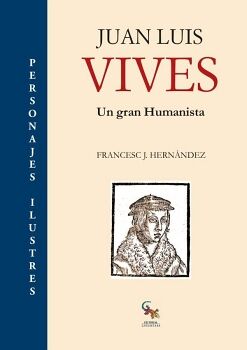 JUAN LUIS VIVES -UN GRAN HUMANISTA-       (COL.PERSONAJES)