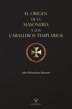EL ORIGEN DE LA MASONERA Y LOS CABALLEROS TEMPLARIOS