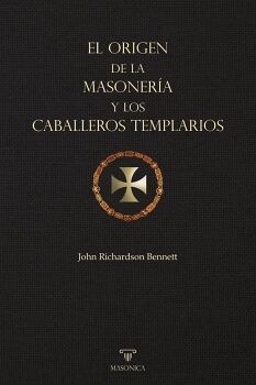 EL ORIGEN DE LA MASONERA Y LOS CABALLEROS TEMPLARIOS