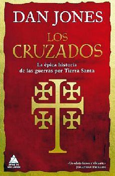 CRUZADOS, LOS -LA PICA HISTORIA DE LAS GUERRAS POR TIERRA SANTA-