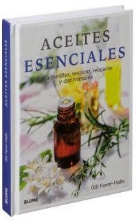 ACEITES ESENCIALES -PARA MEDITAR, RESPIRAR, RELAJARSE Y DAR-