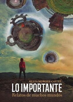 LO IMPORTANTE. RELATOS DE MUCHOS MUNDOS