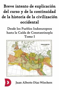 BREVE INTENTO DE EXPLICACIN DEL CURSO Y DE LA CONTINUIDAD DE LA HISTORIA DE LA CIVILIZACIN OCCIDENTAL (TOMO I)