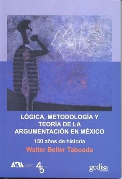 LGICA, METODOLOGA Y ARGUMENTACIN EN MXICO 150 AOS DE HISTORIA