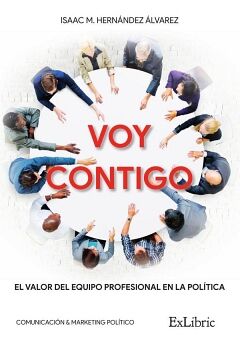VOY CONTIGO. EL VALOR DEL EQUIPO PROFESIONAL EN LA POL�TICA