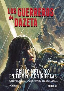 LOS GUERREROS DE DAZETA. BRILLO MET�LICO EN TIEMPO DE TINIEBLAS