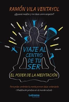 VIAJE AL CENTRO DE TU SER. EL PODER DE LA MEDITACI�N