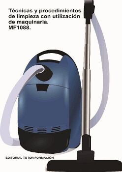 TCNICAS Y PROCEDIMIENTOS DE LIMPIEZA CON UTILIZACIN DE MAQUINARIA. MF1088.
