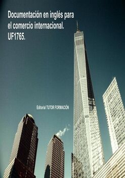 DOCUMENTACI�N EN INGL�S PARA EL COMERCIO INTERNACIONAL. UF1765.