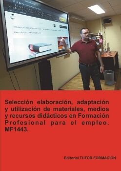 SELECCIN, ELABORACIN, ADAPTACIN Y UTILIZACIN DE MATERIALES, MEDIOS Y RECURSOS DIDCTICOS EN FORMACIN PROFESIONAL PA