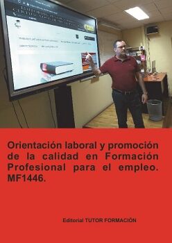 ORIENTACI�N LABORAL Y PROMOCI�N DE LA CALIDAD EN LA FORMACI�N PROFESIONAL PARA EL EMPLEO. MF1446.