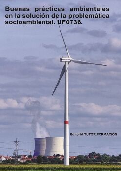 BUENAS PR�CTICAS AMBIENTALES EN LA SOLUCI�N DE LA PROBLEM�TICA SOCIO-AMBIENTAL. UF0736.