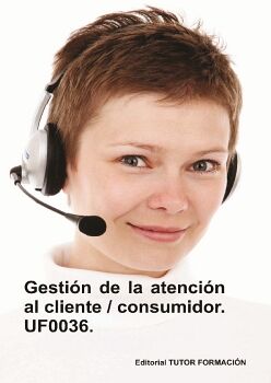 GESTIN DE LA ATENCIN AL CLIENTE / CONSUMIDOR. UF0036.