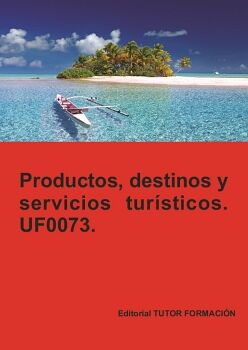PRODUCTOS, SERVICIOS Y DESTINOS TUR�STICOS. UF0073.