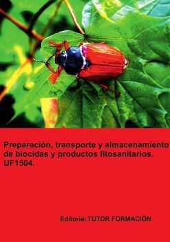 PREPARACIN, TRANSPORTE Y ALMACENAMIENTO DE BIOCIDAS Y PRODUCTOS FITOSANITARIOS. UF1504.