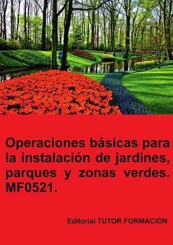 OPERACIONES BSICAS PARA LA INSTALACIN DE JARDINES, PARQUES Y ZONAS VERDES. MF0521.