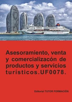 ASESORAMIENTO, VENTA Y COMERCIALIZACI�N DE PRODUCTOS Y SERVICIOS TUR�STICOS. UF0078.