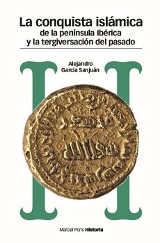 CONQUISTA ISL�MICA DE LA PEN�NSULA IB�RICA Y LA TERGIVERSACI�N DEL PASADO, LA