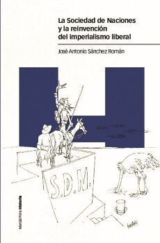 LA SOCIEDAD DE NACIONES Y LA REINVENCI�N DEL IMPERIALISMO LIBERAL