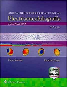 PRUEBAS NEUROFISIOLGICAS CLNICAS EEG 2ED. -GUA PRCTICA-
